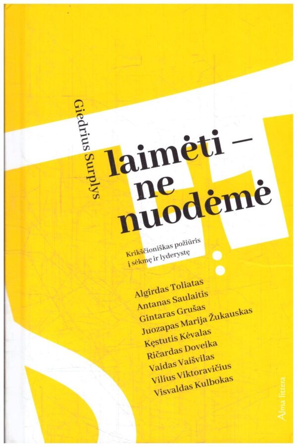 Laimėti – ne nuodėmė: krikščioniškas požiūris į sėkmę ir lyderystę - Giedrius Surplys
