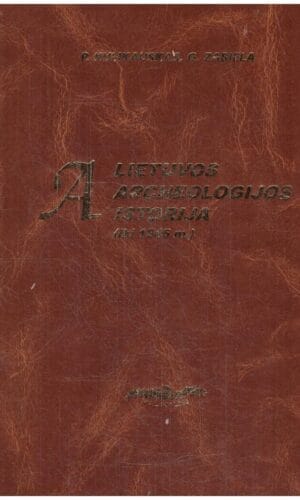 Lietuvos archeologijos istorija iki 1945 - P. Kulikauskas, G. Zabiela