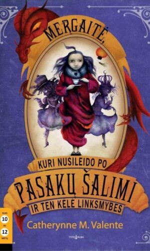 Mergaitė, kuri nusileido po Pasakų šalimi ir ten kėlė linksmybes (2) - Catherynne M. Valente
