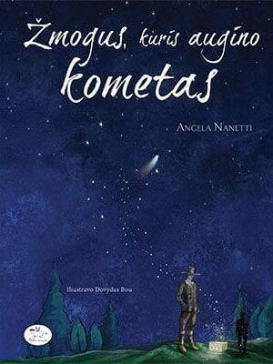 Žmogus, kuris augino kometas - Angela Nanetti