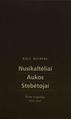 Nusikaltėliai. Aukos. Stebėtojai - Raul Hilberg