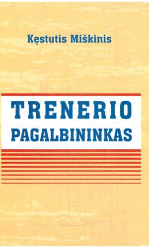 Trenerio pagalbininkas - Kęstutis Miškinis