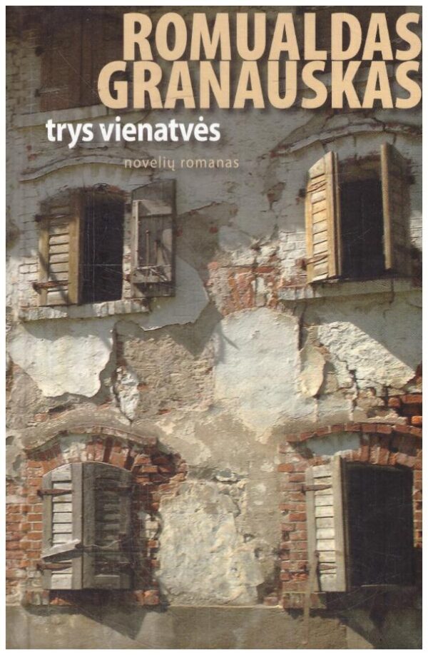 Trys vienatvės - Romualdas Granauskas