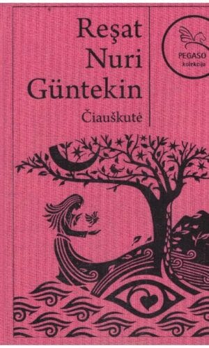 Čiauškutė - Reşat Nuri Güntekin