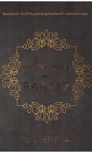 Vidinė tyla yra raktas - Ryan Holiday