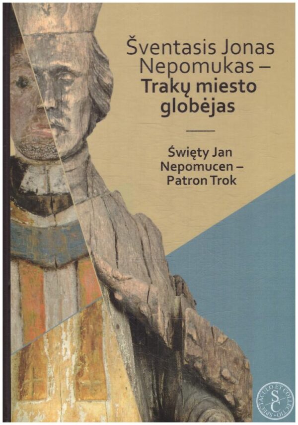 Šventasis Jonas Nepomukas-Trakų miesto globėjas - Virgilijus Poviliūnas