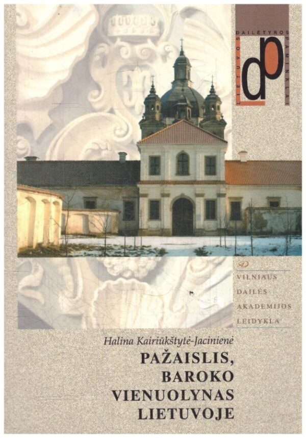 Pažaislis, baroko vienuolynas Lietuvoje - Halina Kairiūkštytė-Jacinienė