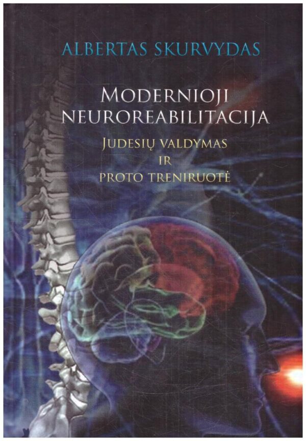 Modernioji neuroreabilitacija. Judesių valdymas ir proto treniruotė - Albertas Skurvydas