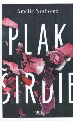 Plak, širdie - Amélie Nothomb
