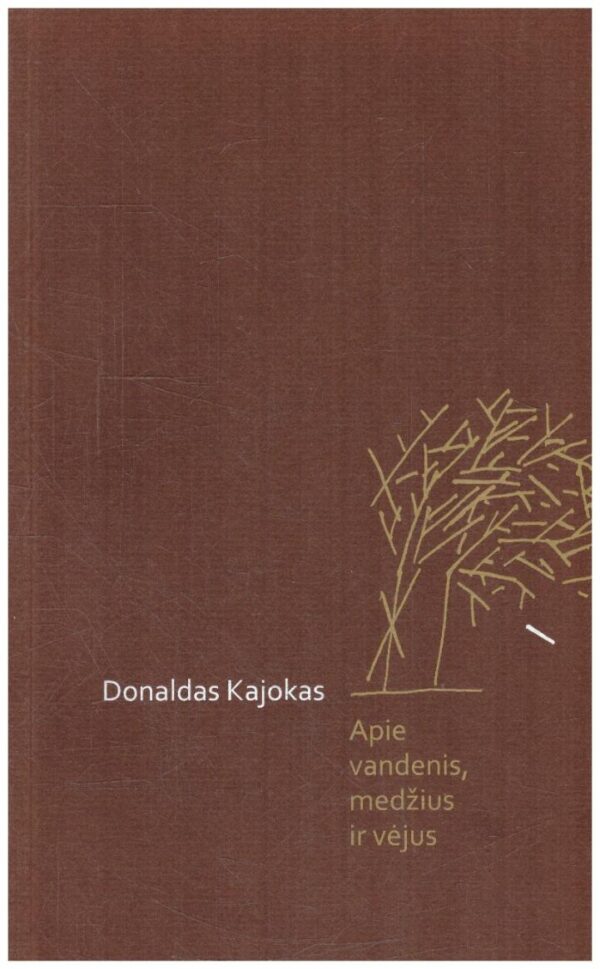 Apie vandenis, medžius ir vėjus - Donaldas Kajokas