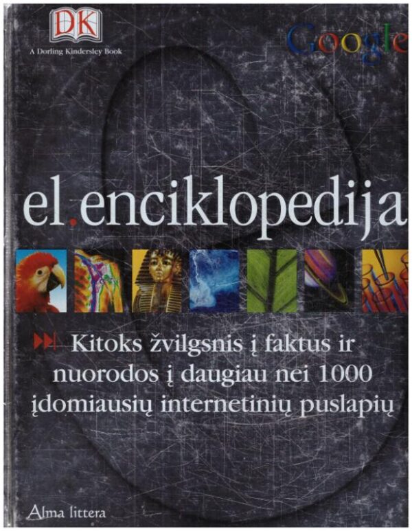 El. enciklopedija: kitoks žvilgsnis į faktus ir nuorodos į daugiau nei 1000 įdomiausių internetinių puslapių - Simon Adams, Andy Catling