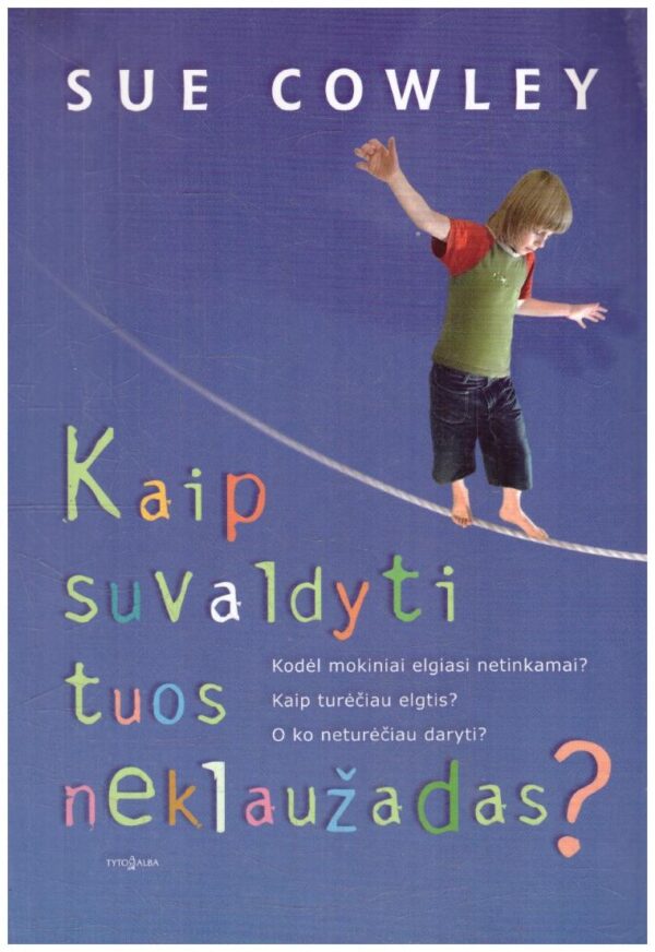 Kaip suvaldyti tuos neklaužadas? - Sue Cowley