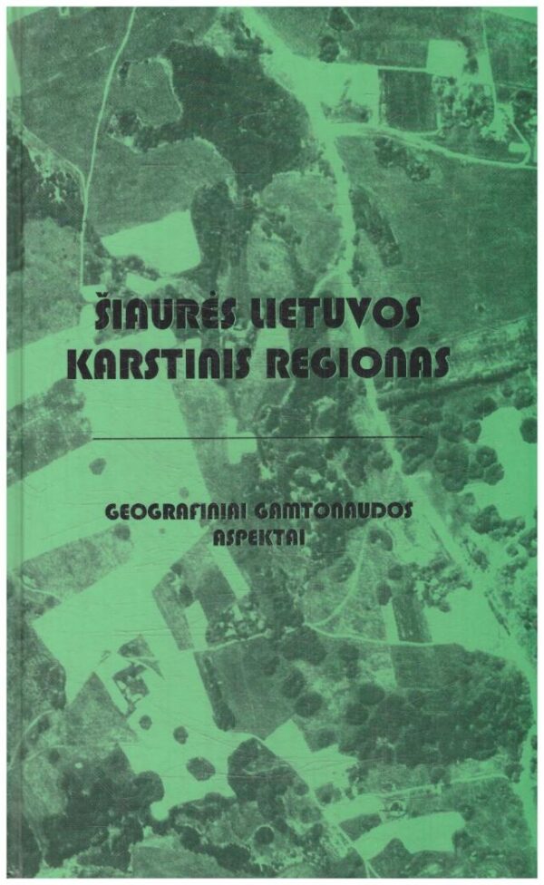 Šiaurės Lietuvos karstinis regionas: geografiniai gamtonaudos aspektai - D. Griniūtė, V. Matukonienė