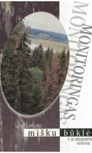 Lietuvos miškų būklė ir ją salygojantys veiksniai - Remigijus Ozolinčius