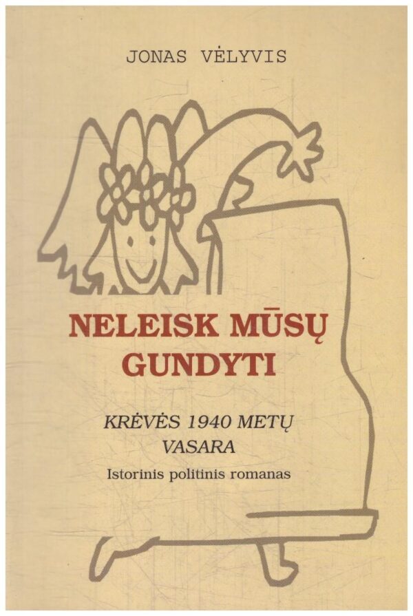 Neleisk mūsų gundyti. Krėvės 1940 metų vasara - Jonas Vėlyvis