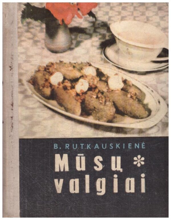 Mūsų valgiai - B. Rutkauskienė