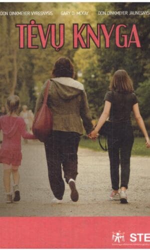 Tėvų knyga: struktūruotas tėvystės įgūdžių tobulinimas - Gary D. McKay, Don Dinkmeyer Sr., Don Dinkmeyer Jr.