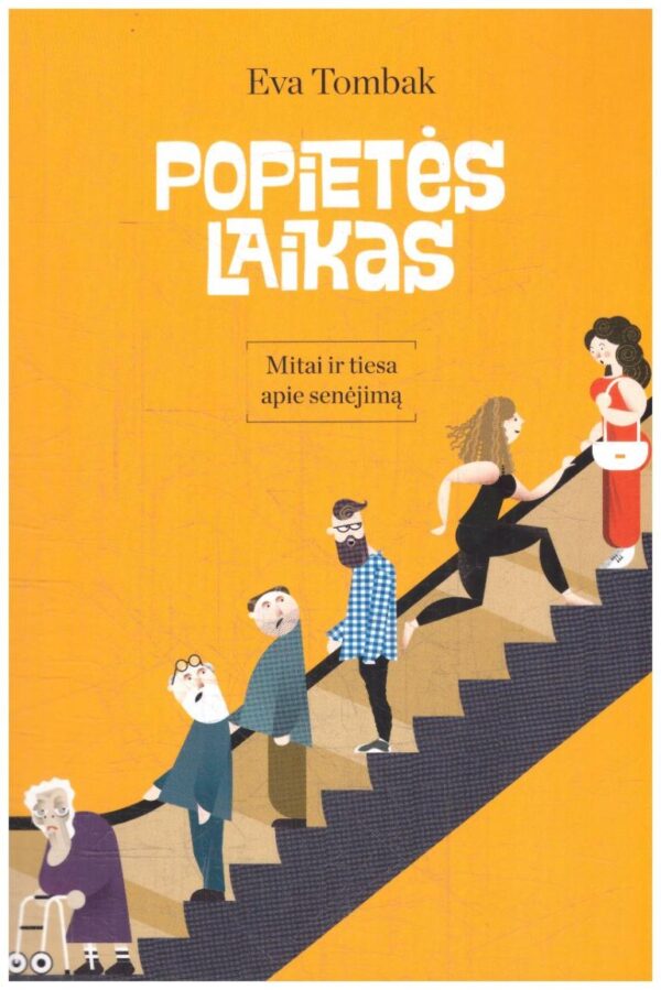 Popietės laikas. Mitai ir tiesa apie senėjimą - Eva Tombak