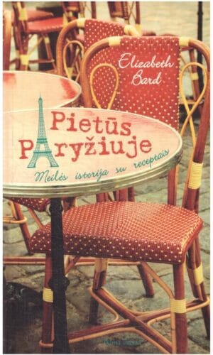 Pietūs Paryžiuje. Meilės istorija su receptais - Elizabeth Bard