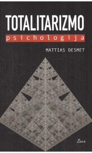 Totalitarizmo psichologija - Mattias Desmet