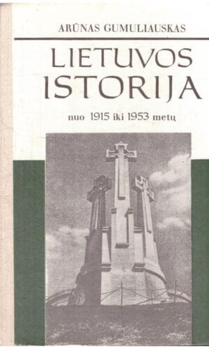 Lietuvos istorija nuo 1915 iki 1953 metų - Arūnas Gumuliauskas