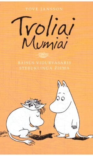Troliai Mumiai. Baisus vidurvasaris. Stebuklinga žiema - Tove Jansson