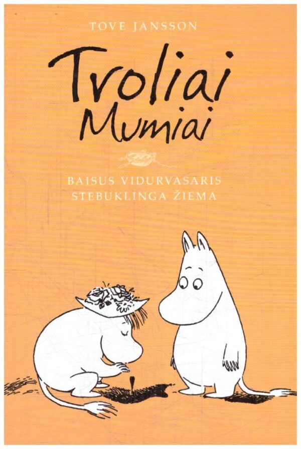 Troliai Mumiai. Baisus vidurvasaris. Stebuklinga žiema - Tove Jansson