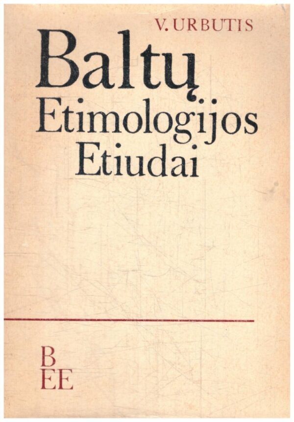 Baltų etimologijos etiudai - Vincas Urbutis