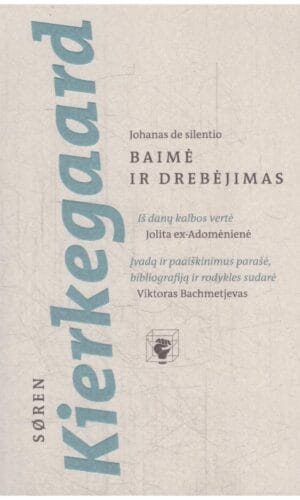 Baimė ir drebėjimas - Søren Kierkegaard