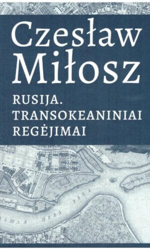 Rusija. Transokeaniniai regėjimai - Czesław Miłosz