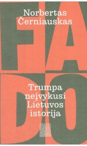 Fado. Trumpa neįvykusi Lietuvos istorija - Norbertas Černiauskas