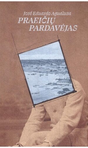 Praeičių pardavėjas - Jose Eduardo Agualusa