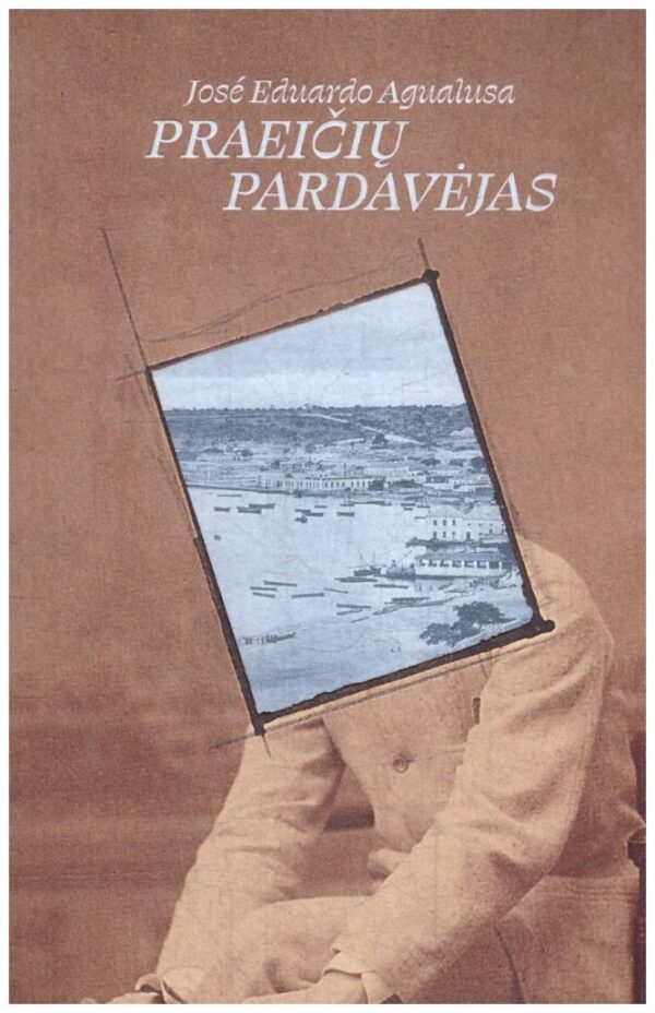 Praeičių pardavėjas - Jose Eduardo Agualusa