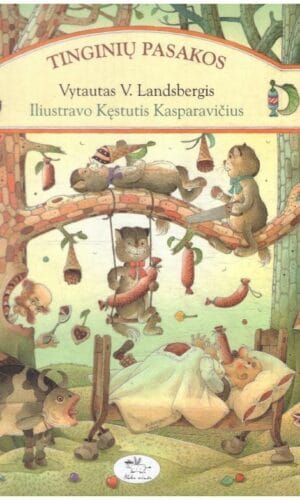 Tinginių pasakos - Vytautas V. Landsbergis, iliustravo Kęstutis Kasparavičius