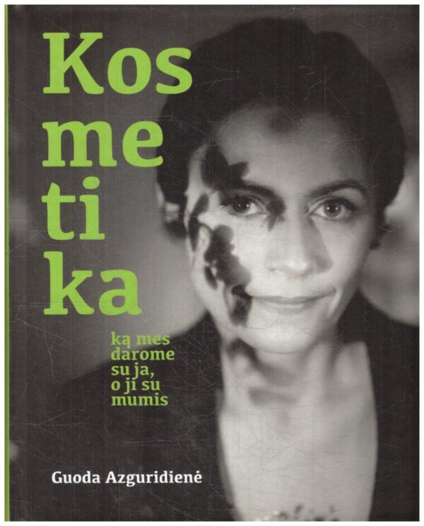 Kosmetika: ką mes darome su ja, o ji su mumis - Guoda Azguridienė