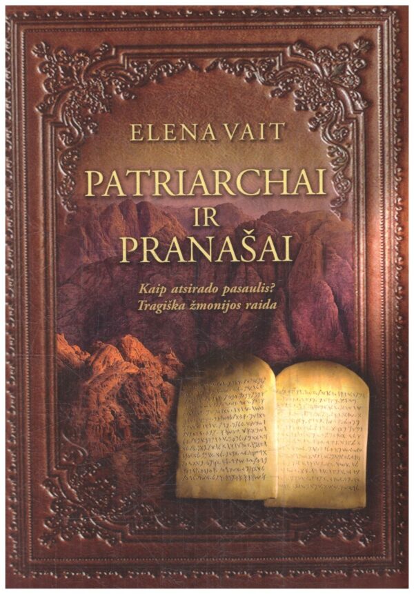 Patriarchai ir pranašai. Kaip atsirado pasaulis? Tragiška žmonijos raida - Elena Vait
