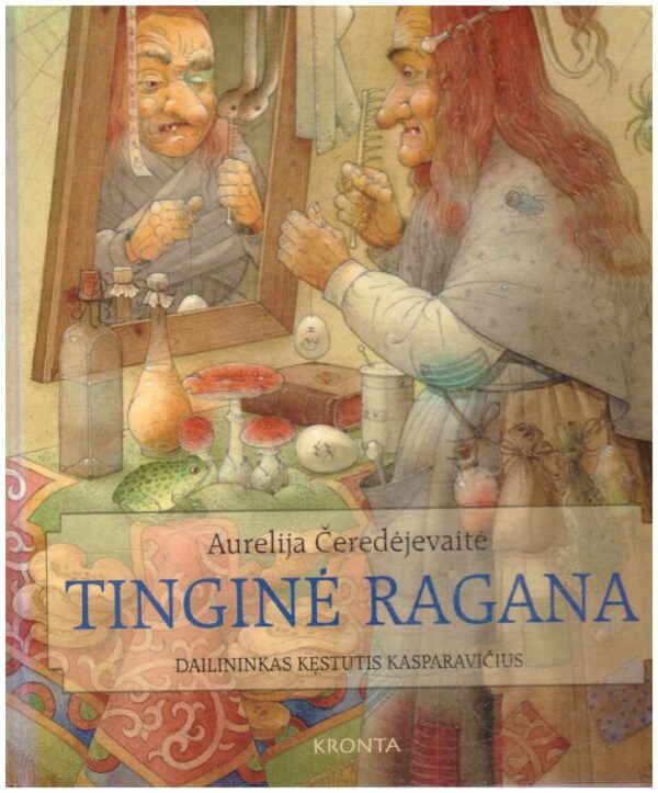 Tinginė Ragana - Aurelija Čeredėjevaitė, iliustravo Kęstutis Kasparavičius