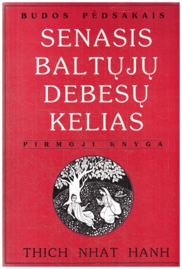 Senasis baltųjų debesų kelias (1). Budos pėdsakais - Thich Nhat Hanh
