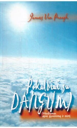 Pokalbiai su dangumi: mediumas apie gyvenimą ir mirtį - James Van Praagh