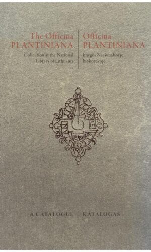 Officina Plantiniana knygos Nacionalinėje bibliotekoje. The Officina Plantiniana collection at the National Library of Lithuania - Milda Kvizikevičiūtė, Eva Praškevič, Viktorija Vaitkevičiūtė