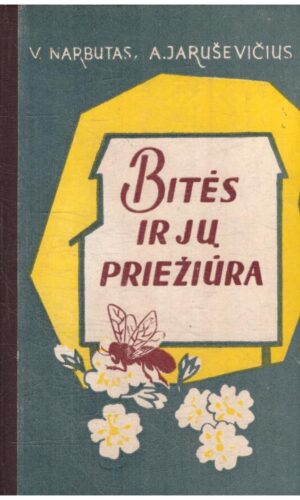 Bitės ir jų priežiūra - V. Narbutas, A. Jaruševičius