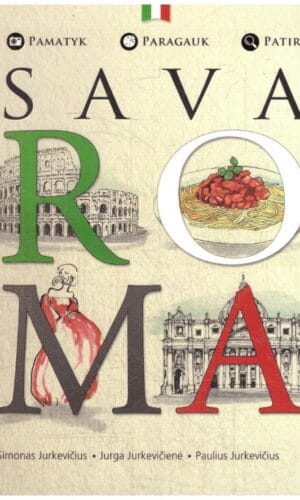 SAVA ROMA: pamatyk, paragauk, patirk! - Paulius Jurkevičius, Jurga Jurkevičienė, Simonas Jurkevičius