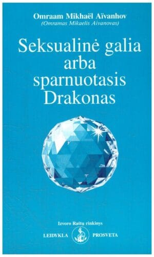 Seksualinė galia arba sparnuotasis drakonas - Omraam Mikhael Aivanhov