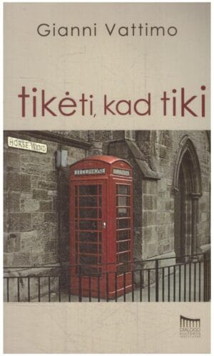 Tikėti, kad tiki - Gianni Vattimo