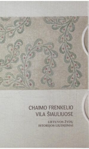 Chaimo Frenkelio vila Šiauliuose. Lietuvos žydų istorijos - Lina Prešegalavičienė