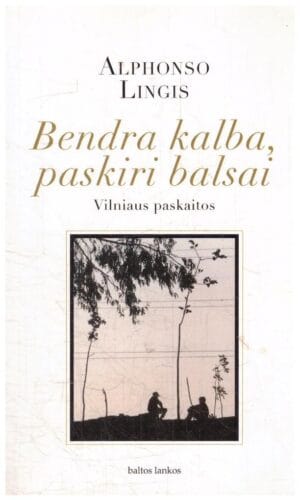 Bendra kalba, paskiri balsai. Vilniaus paskaitos - Alphonso Lingis