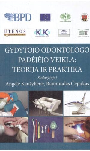 Gydytojo odontologo padėjėjo veikla: teorija ir praktika - Angelė Kaušylienė, Raimundas Čepukas