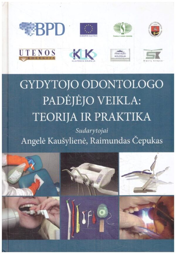 Gydytojo odontologo padėjėjo veikla: teorija ir praktika - Angelė Kaušylienė, Raimundas Čepukas
