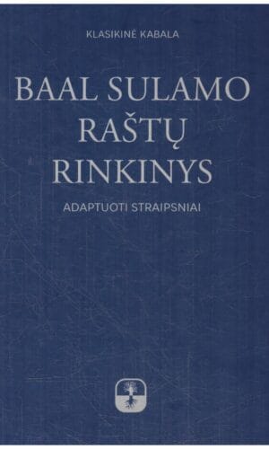Klasikinė kabala. Baal Sulamo raštų rinkinys. Adaptuoti straipsniai