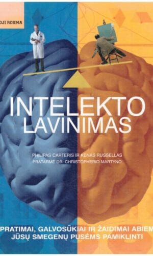 Intelekto lavinimas: pratimai, galvosūkiai ir žaidimai abiem jūsų smegenų pusėms pamiklinti - P. Carteris, K. Russellas